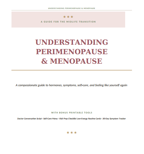 A GUIDE FOR THE MIDLIFE TRANSITION - UNDERSTANDING PERIMENOPAUSE & MENOPAUSE